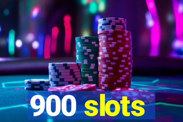 900 slots